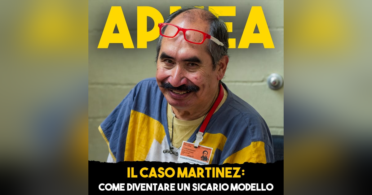 Il Caso Martinez: Come diventare un SICARIO modello - Ep.24 Il Caso Martinez: Come diventare un SICARIO modello - Ep.24