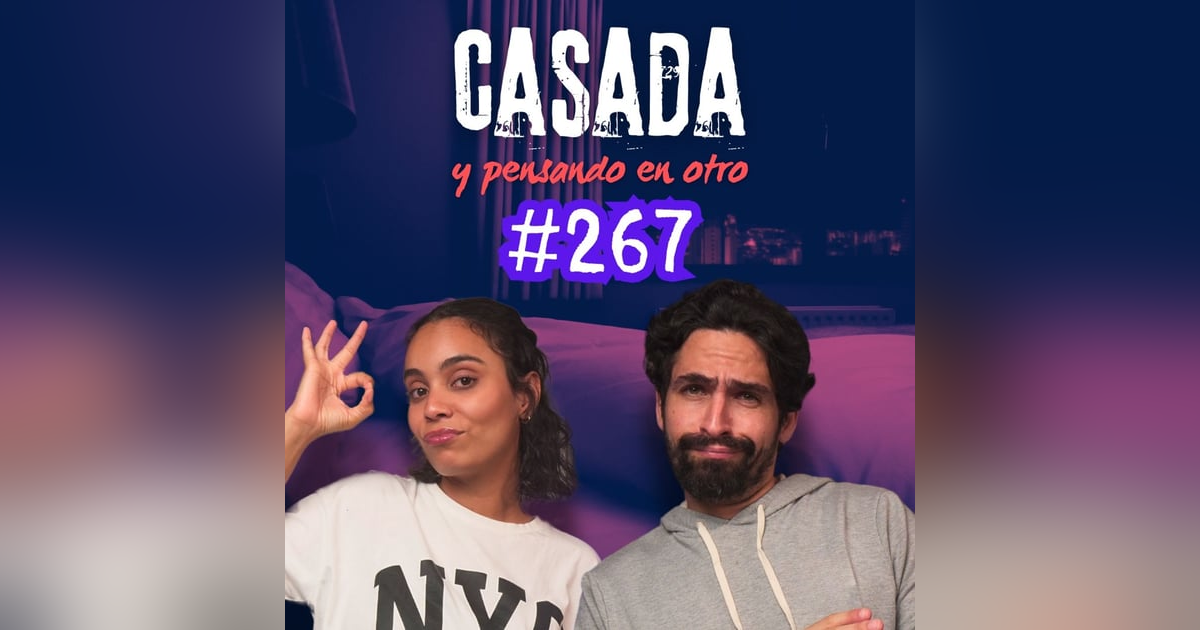 #267 Casada y pensando en otro #267 Casada y pensando en otro