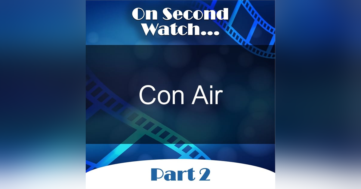 Con Air (1997) - Part 2 - Rewatch Review Con Air (1997) - Part 2 - Rewatch Review