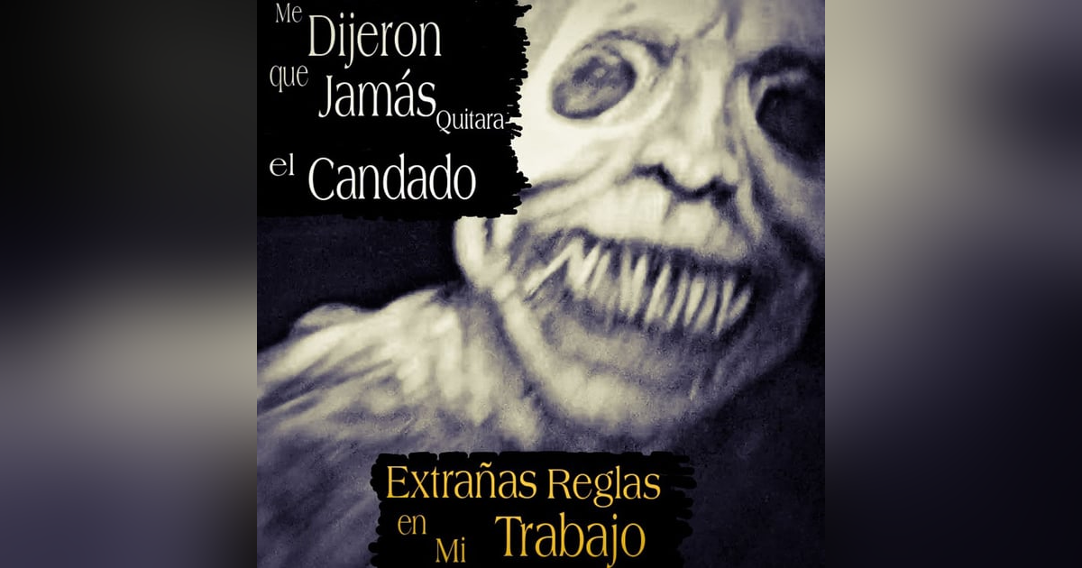 Me dijeron que jamás quitara el candado / Extrañas reglas en el trabajo y mas experiencias de horror Me dijeron que jamás quitara el candado / Extrañas reglas en el trabajo y mas experiencias de horror