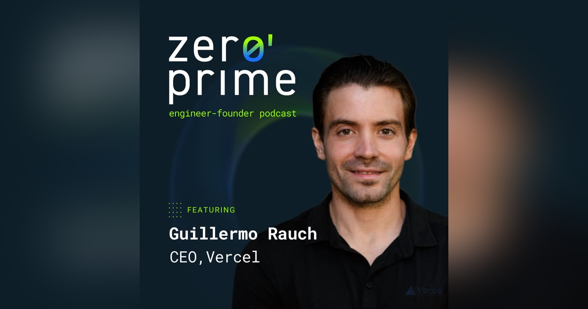 E17: The Visionary Behind Vercel with Guillermo Rauch E17: The Visionary Behind Vercel with Guillermo Rauch