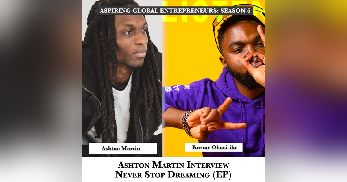 Ashton Martin Interview - Never Stop Dreaming (EP) ๐ - 224 Ashton Martin Interview - Never Stop Dreaming (EP) ๐ - 224