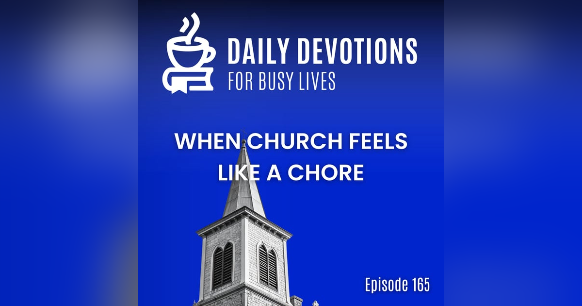 When Church Feels Like a Chore When Church Feels Like a Chore