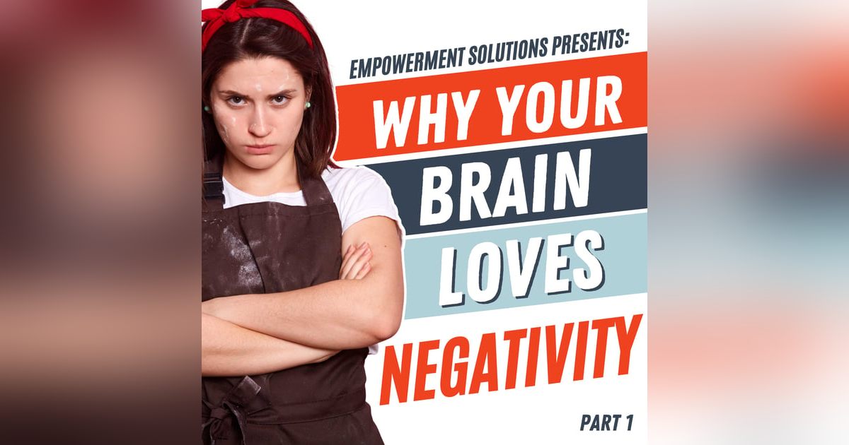 Your Brain Is Wired for Negativity | ES224 | PART 1 of 2 Your Brain Is Wired for Negativity | ES224 | PART 1 of 2