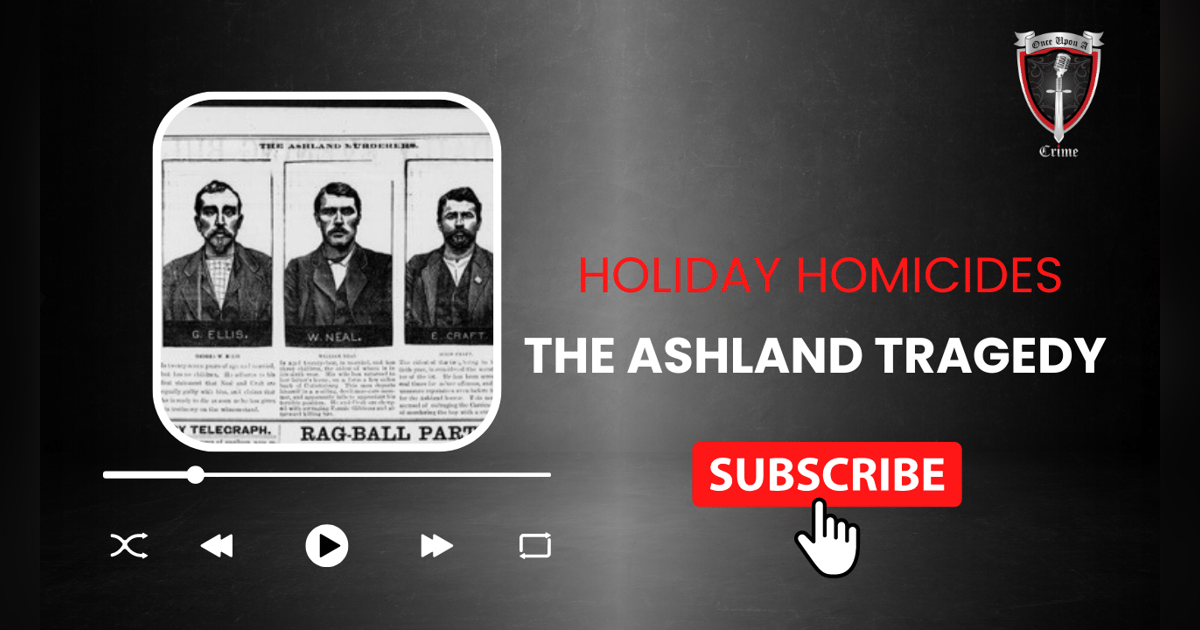 S1 Ep23: Holiday Homicides: The Ashland Tragedy S1 Ep23: Holiday Homicides: The Ashland Tragedy