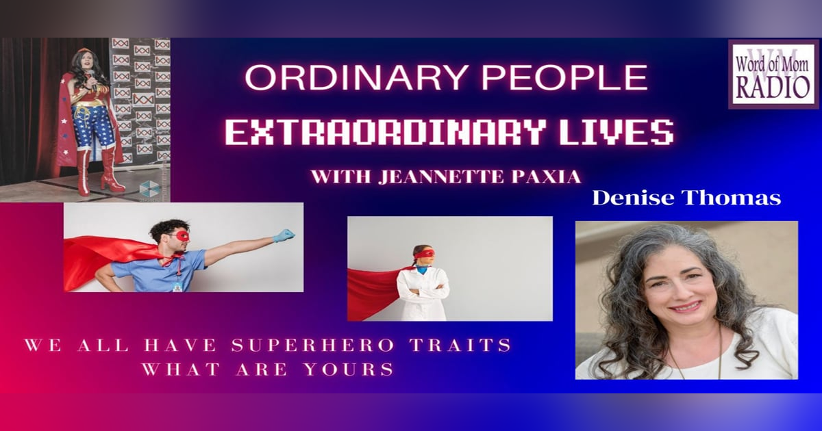 Denise Thomas on Ordinary People/Extraordinary Lives with Jeannette Paxia Denise Thomas on Ordinary People/Extraordinary Lives with Jeannette Paxia