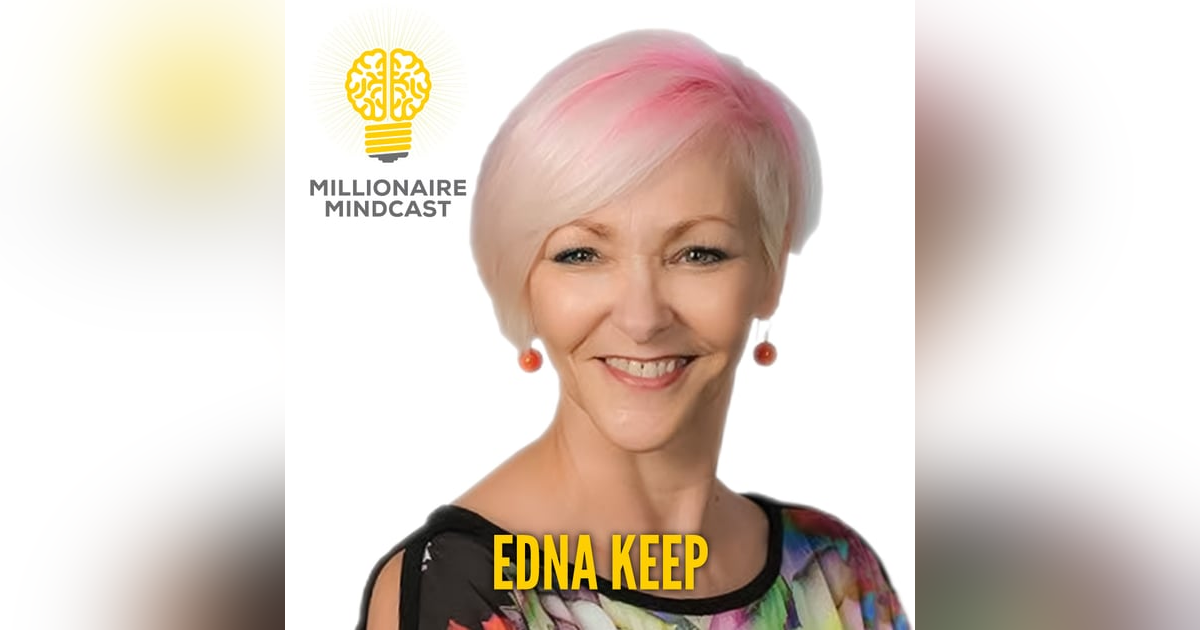 120: How An Unfulfilled Financial Planner Built Her $47 Million Dollar Investment Portfolio |Edna Keep 120: How An Unfulfilled Financial Planner Built Her $47 Million Dollar Investment Portfolio |Edna Keep