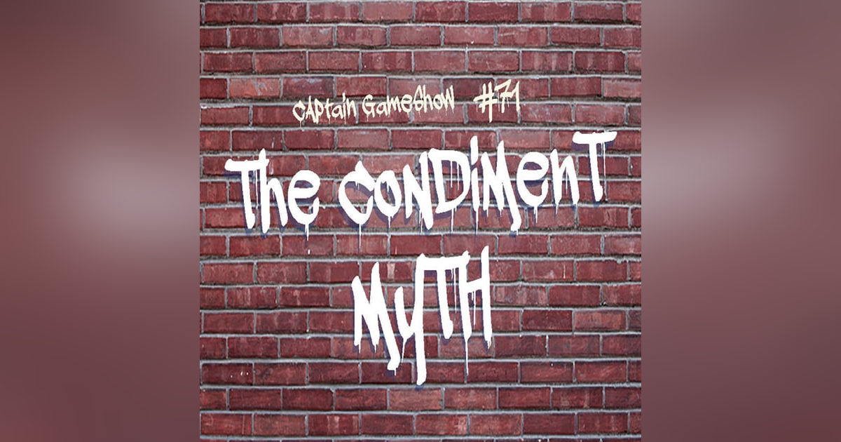 Episode 71: The Condiment Myth Episode 71: The Condiment Myth