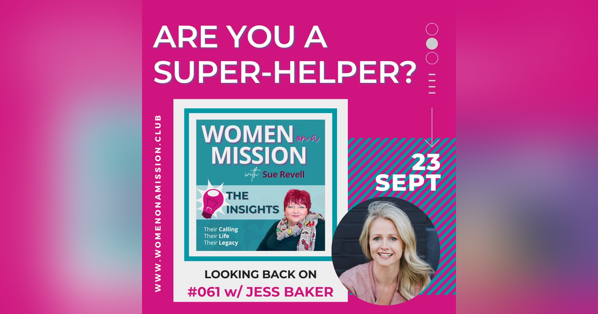 #062: Looking back on "Are You a Super-Helper?" with Jess Baker #062: Looking back on "Are You a Super-Helper?" with Jess Baker