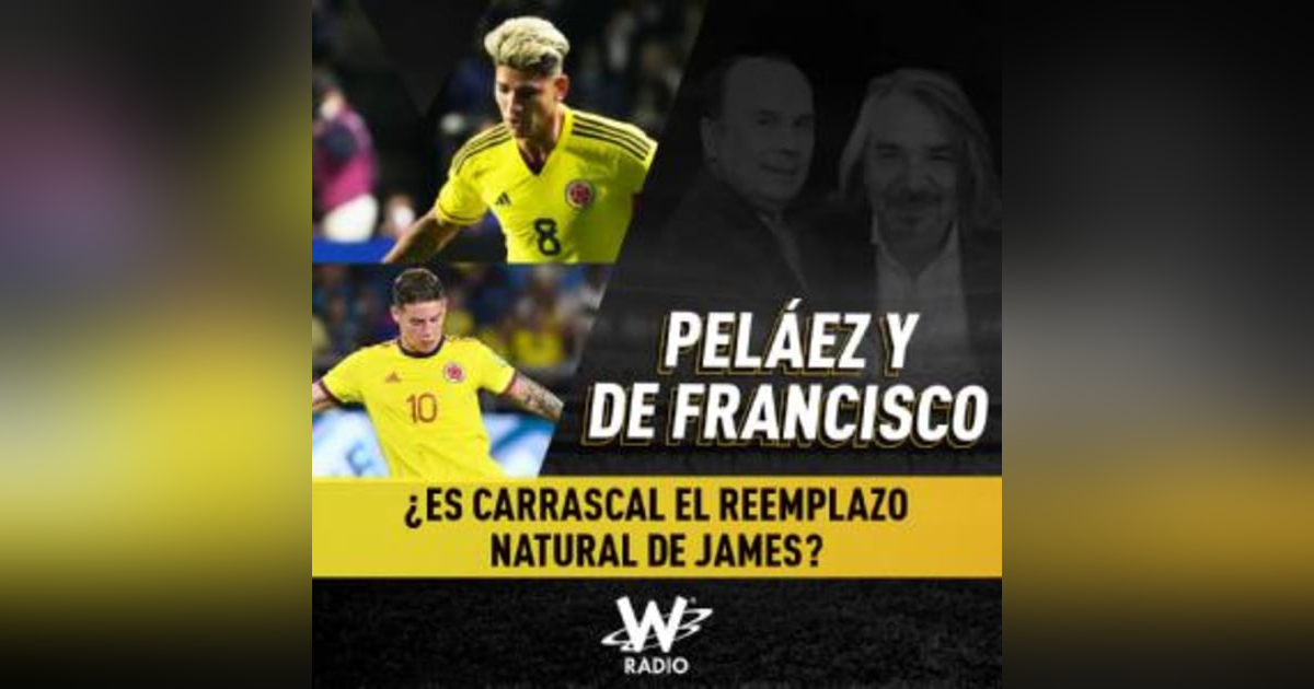 ¿Es Carrascal el reemplazo natural de James? ¿Es Carrascal el reemplazo natural de James?