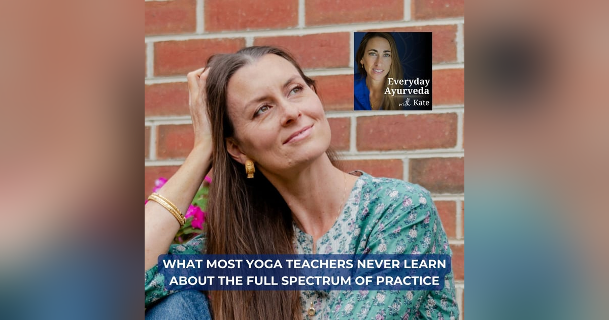 74. What Most Yoga Teachers Never Learn About the Full Spectrum of Practice 74. What Most Yoga Teachers Never Learn About the Full Spectrum of Practice
