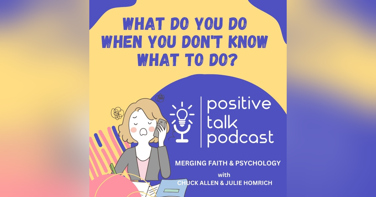 WHAT DO YOU DO WHEN YOU DON'T KNOW WHAT TO DO? WHAT DO YOU DO WHEN YOU DON'T KNOW WHAT TO DO?