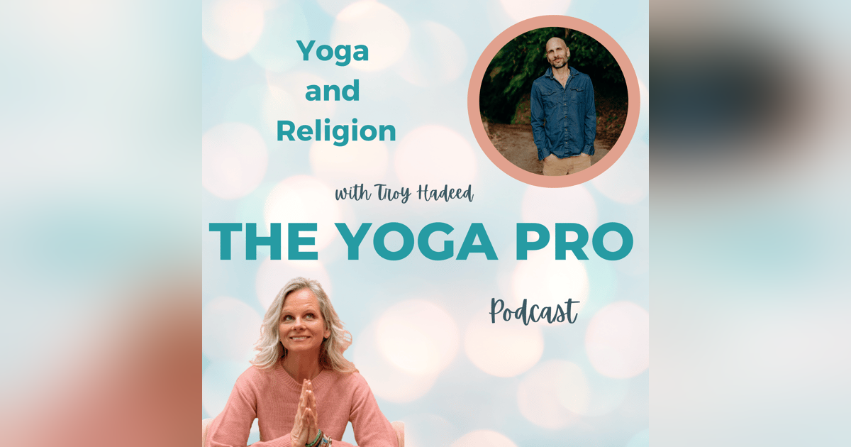 Yoga and Religion with Troy Hadeed Yoga and Religion with Troy Hadeed