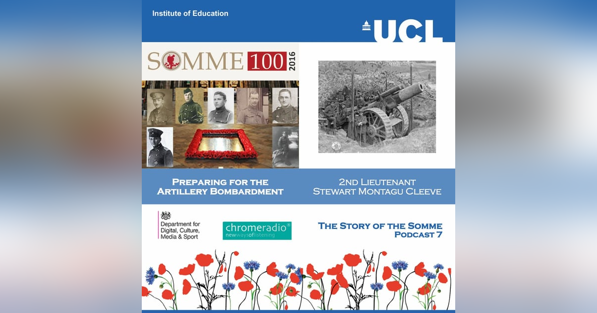 THE STORY OF THE SOMME 7 | Preparing for the Artillery Bombardment - 2nd Lt Stewart Montagu Cleeve THE STORY OF THE SOMME 7 | Preparing for the Artillery Bombardment - 2nd Lt Stewart Montagu Cleeve