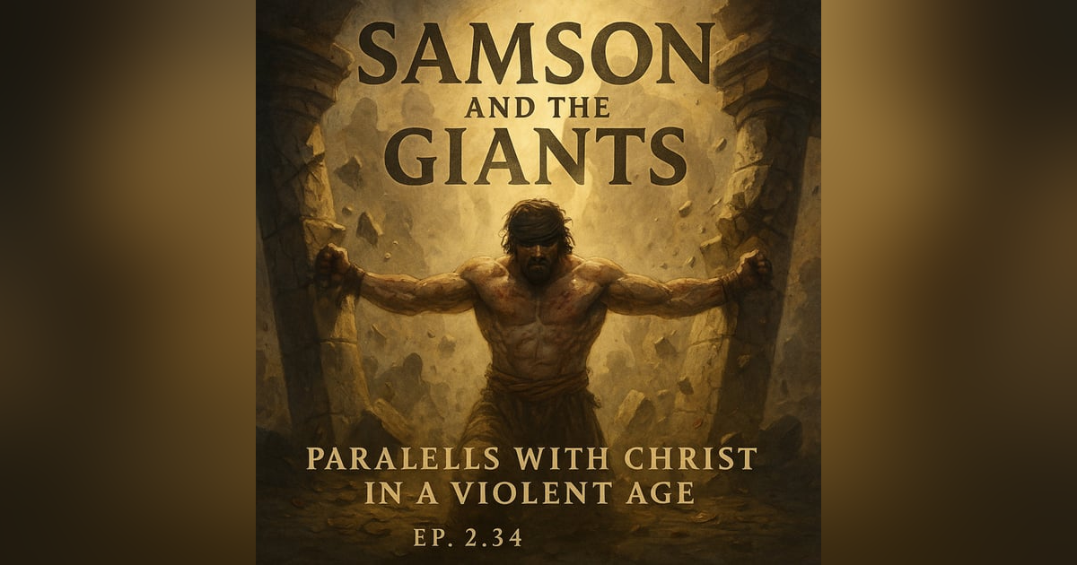 Samson and the Giants: Parallels with Christ in a Violent Age Samson and the Giants: Parallels with Christ in a Violent Age