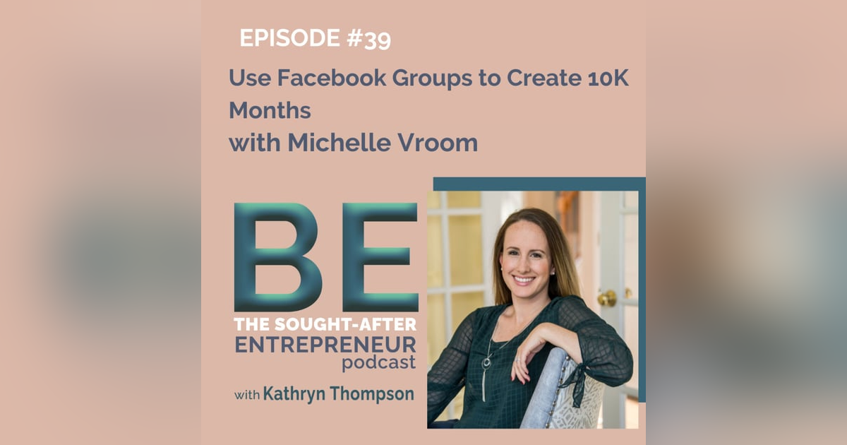How to Use Facebook Groups to Create 10K Months with Michelle Vroom How to Use Facebook Groups to Create 10K Months with Michelle Vroom