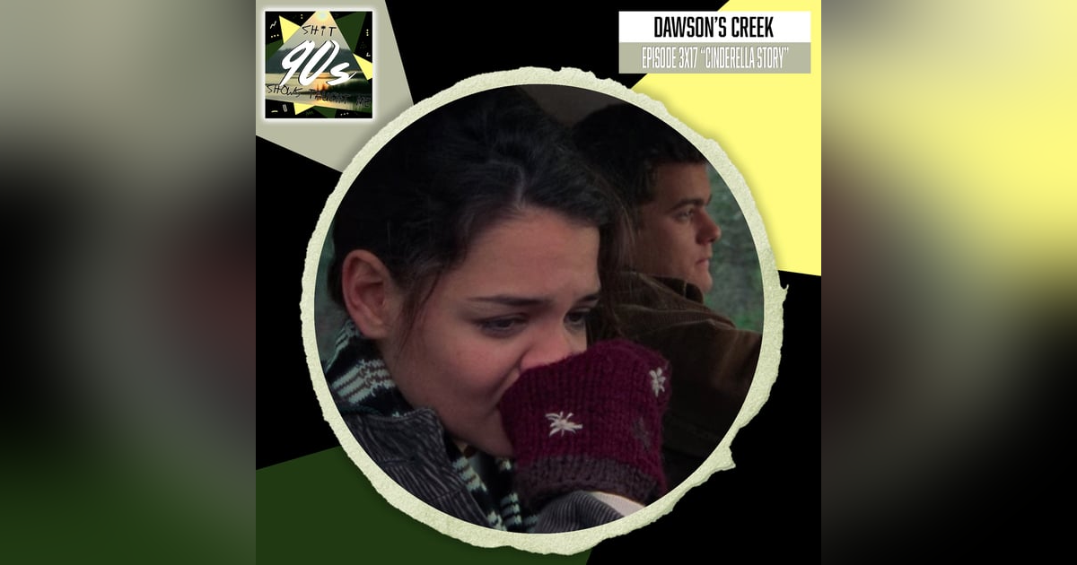 Dawson's Creek: Season 3 Episode 17 - Cinderella Story Dawson's Creek: Season 3 Episode 17 - Cinderella Story