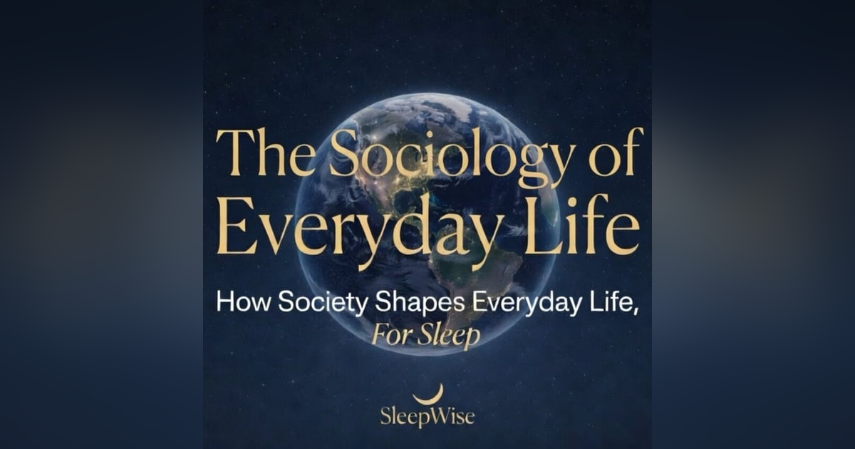 The Sociology of Everyday Life | A SleepWise Story The Sociology of Everyday Life | A SleepWise Story