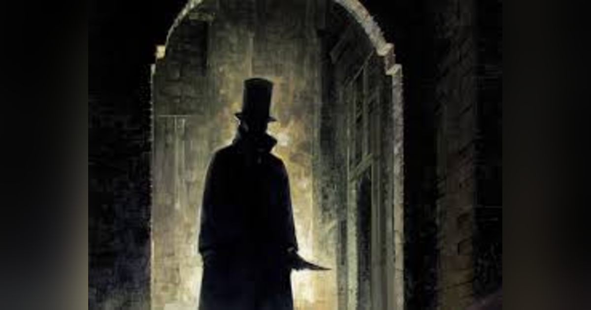 JACK THE RIPPER (PT 2 OF 3) SUSPECTS NAMED JACK THE RIPPER (PT 2 OF 3) SUSPECTS NAMED