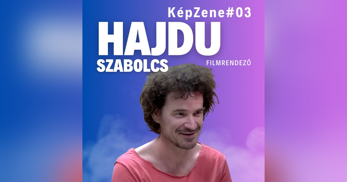 KépZene #03 Hajdu Szabolcs KépZene #03 Hajdu Szabolcs