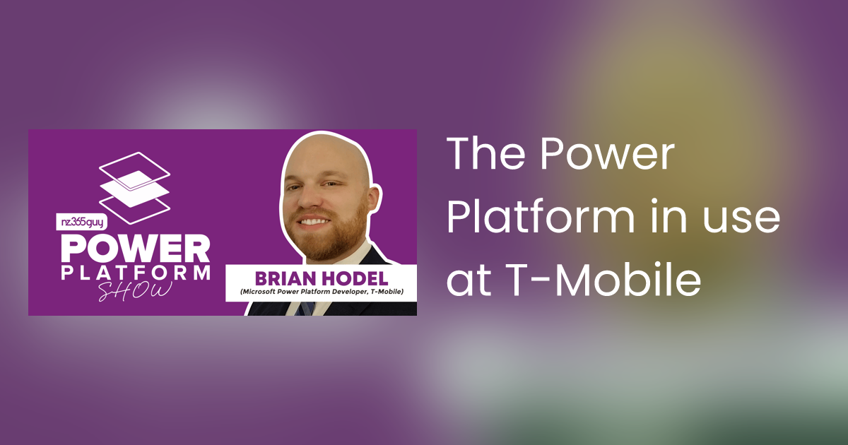 The Power Platform in use at T-Mobile with Brian Hodel
