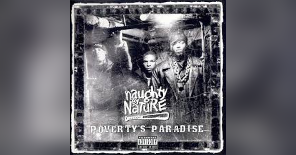 Ep. 31: Naughty By Nature-Poverty's Paradise. The Last Lap of Naughty Ep. 31: Naughty By Nature-Poverty's Paradise. The Last Lap of Naughty