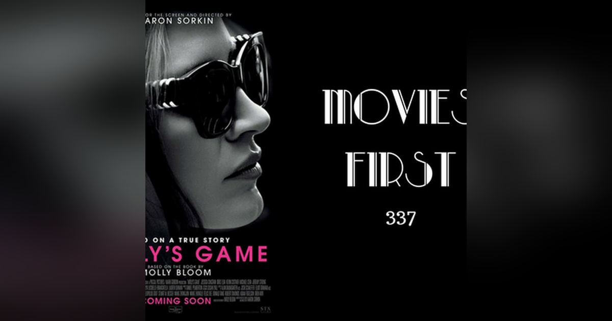 337: Molly's Game - Movies First with Alex First 337: Molly's Game - Movies First with Alex First