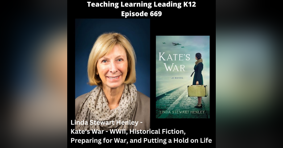 Linda Stewart Henley - Kate's War: WWII, Historical Fiction, Preparing for War, and Putting Life on Hold - 669 Linda Stewart Henley - Kate's War: WWII, Historical Fiction, Preparing for War, and Putting Life on Hold - 669