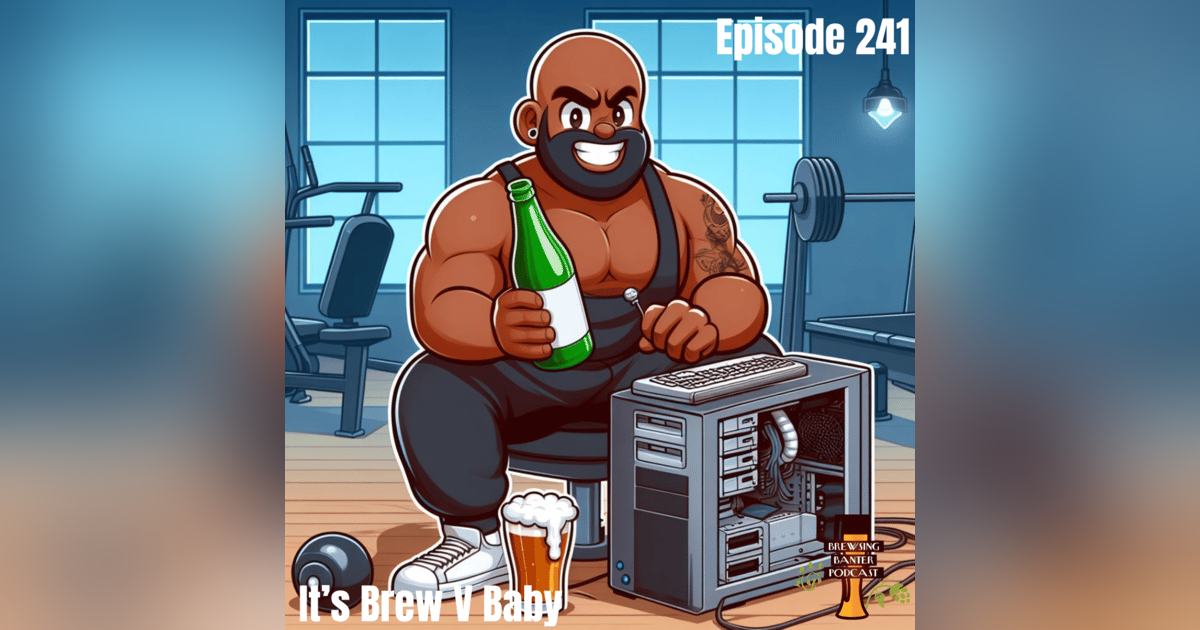 BBP 241 - It's Brew V Baby BBP 241 - It's Brew V Baby