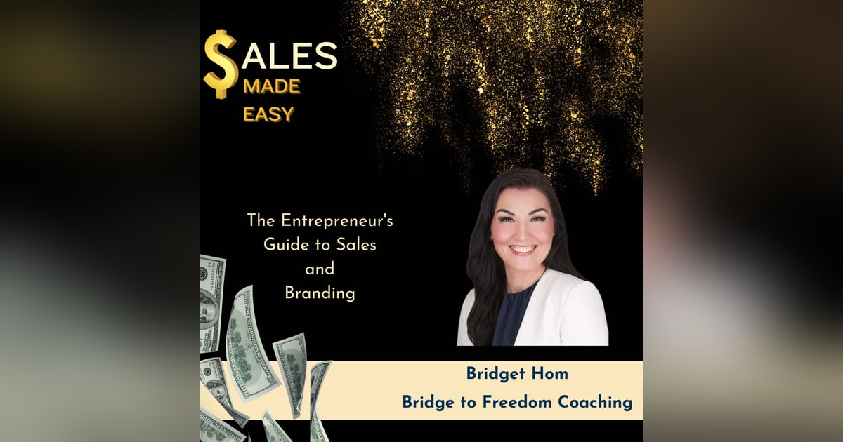 The Entrepreneur's  Guide to Sales  and  Branding with Bridget Hom The Entrepreneur's  Guide to Sales  and  Branding with Bridget Hom
