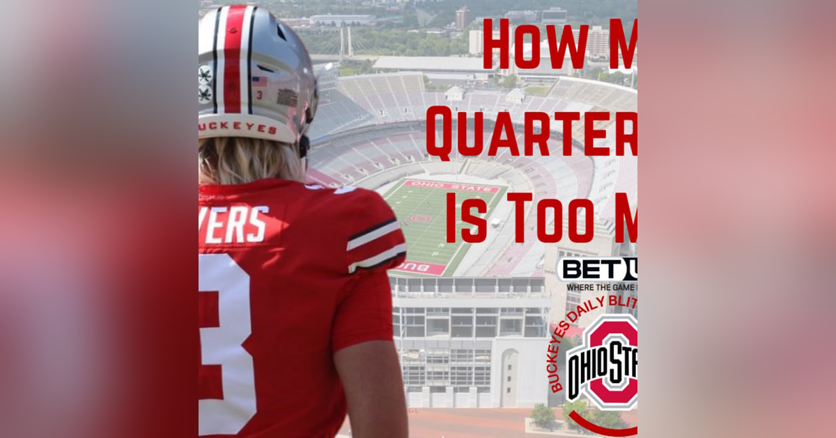 The Ohio State Buckeyes Daily Blitz - 9/29/21 - How Many Quarterbacks Are Too Many? The Ohio State Buckeyes Daily Blitz - 9/29/21 - How Many Quarterbacks Are Too Many?