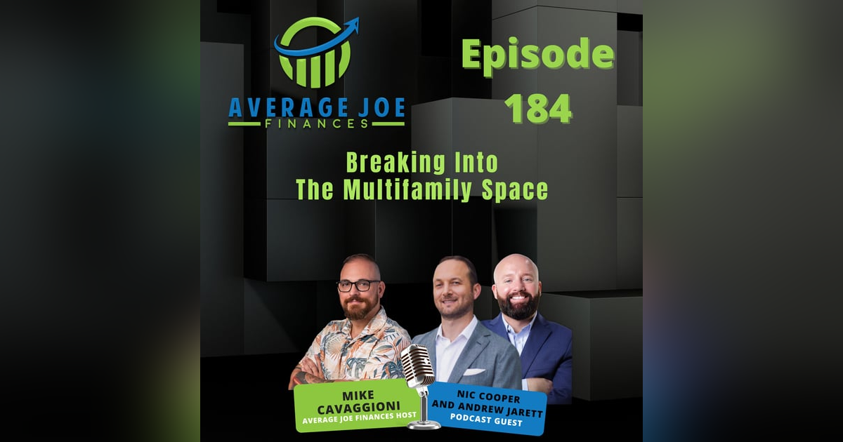 184. Breaking Into the Multifamily Space with Nic Cooper and Andrew Jarrett 184. Breaking Into the Multifamily Space with Nic Cooper and Andrew Jarrett