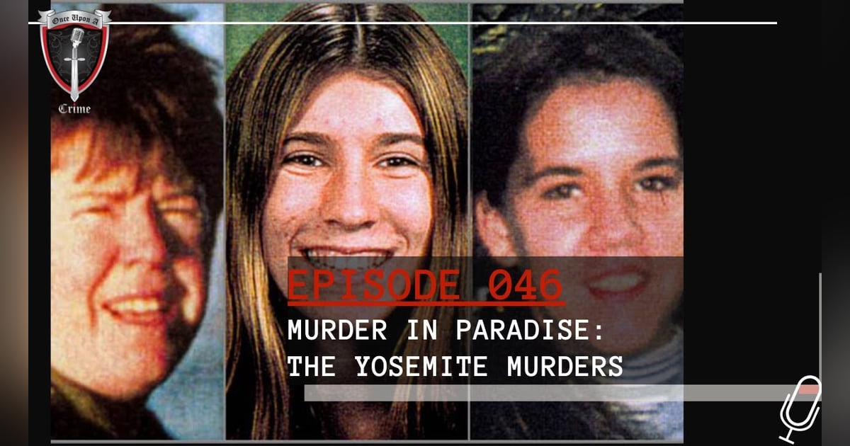 S2 Ep46: Murder in Paradise: The Yosemite Murders S2 Ep46: Murder in Paradise: The Yosemite Murders