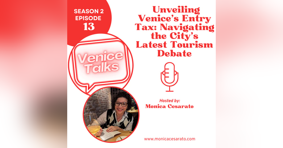 S2 Ep.13 Exploring Venice's Entry Tax: Navigating the City's Newest Visitor Fee S2 Ep.13 Exploring Venice's Entry Tax: Navigating the City's Newest Visitor Fee