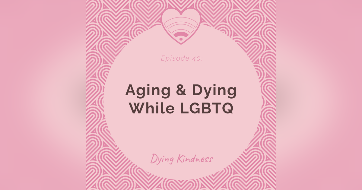 40: Aging While LGBTQ 40: Aging While LGBTQ