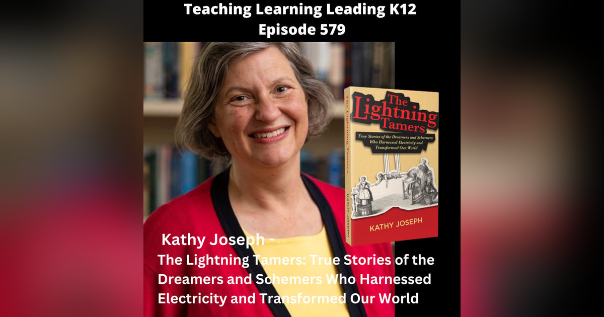 Kathy Joseph - The Lightning Tamers: True Stories of the Dreamers and Schemers Who Harnessed Electricity and Transformed Our World - 579 Kathy Joseph - The Lightning Tamers: True Stories of the Dreamers and Schemers Who Harnessed Electricity and Transformed Our World - 579