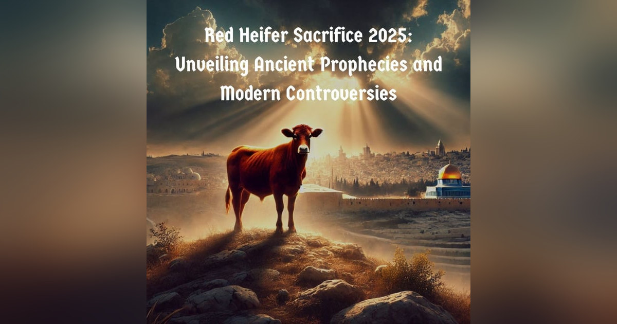 Red Heifer Sacrifice 2025: Unveiling Ancient Prophecies and Modern Controversies Red Heifer Sacrifice 2025: Unveiling Ancient Prophecies and Modern Controversies