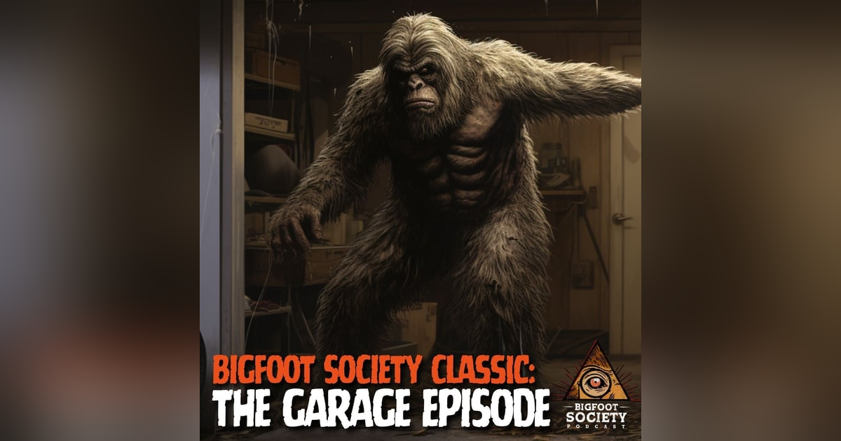 Episode 02: The One Where I Record in my Garage (Bigfoot Society Classic) Episode 02: The One Where I Record in my Garage (Bigfoot Society Classic)