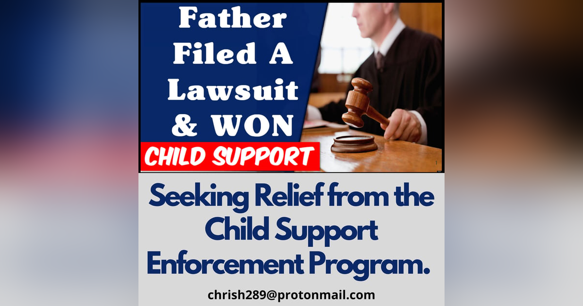 Season 1- Episode 2 - Father Filed A Lawsuit And Won Against Child Support Season 1- Episode 2 - Father Filed A Lawsuit And Won Against Child Support