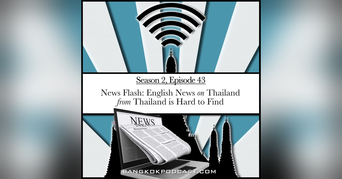 News Flash: English News on Thailand from Thailand is Hard to Find (2.43) News Flash: English News on Thailand from Thailand is Hard to Find (2.43)