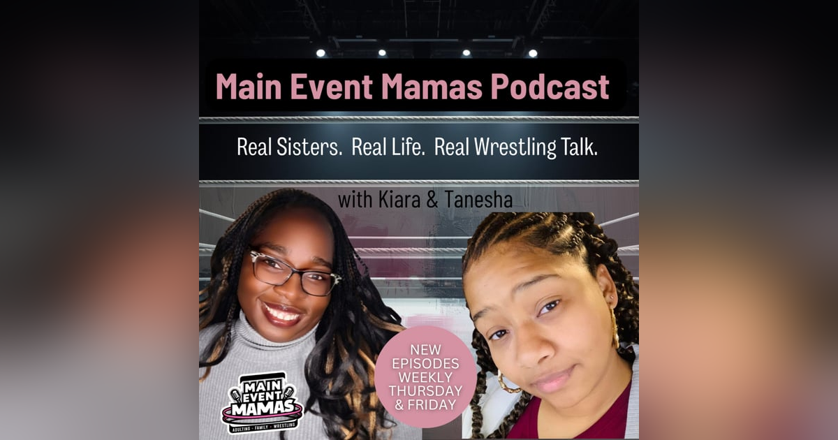 Main Event Mamas - Episode 1: Welcome to the Sister Chat Main Event Mamas - Episode 1: Welcome to the Sister Chat