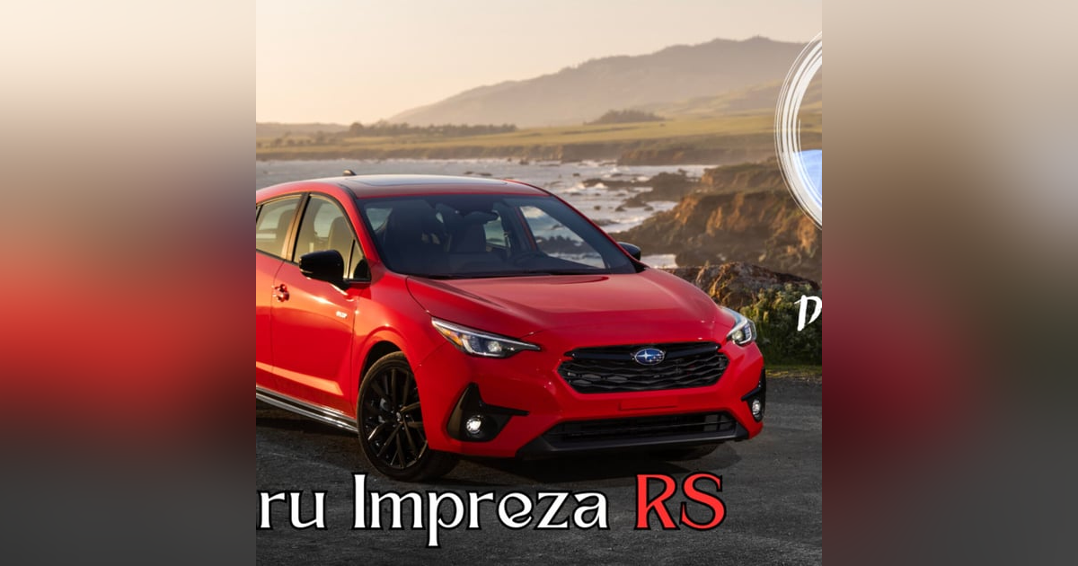 The Impreza RS Experience Rethinking Compact Comfort and Style The Impreza RS Experience Rethinking Compact Comfort and Style