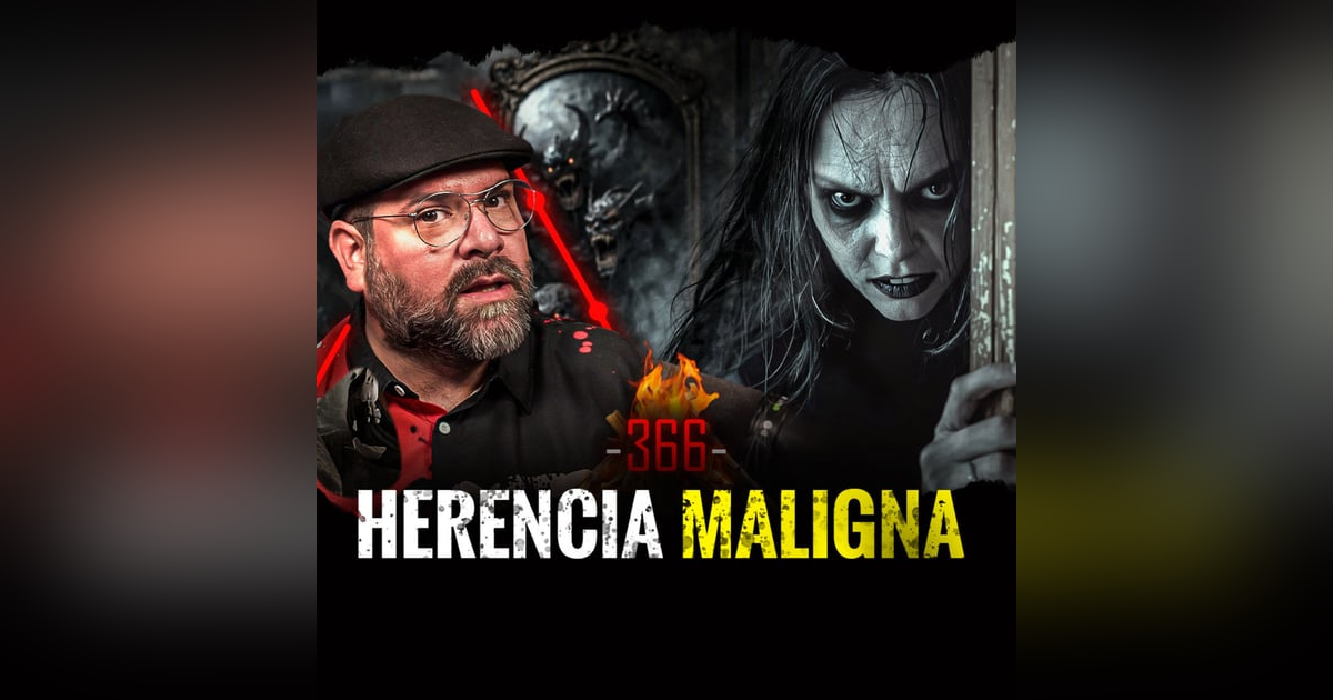 Historias de Brujas, Herencias Malditas y Despechos Macabros | Episodio 366 Historias de Brujas, Herencias Malditas y Despechos Macabros | Episodio 366