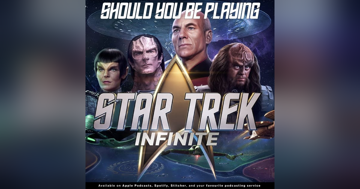 224 - Exploring the Final Frontier: Should you be playing 'Star Trek Infinite' 224 - Exploring the Final Frontier: Should you be playing 'Star Trek Infinite'