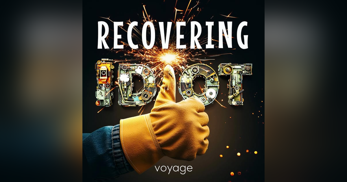 It Takes A "Recovering Idiot" To Invent Something Genius It Takes A "Recovering Idiot" To Invent Something Genius