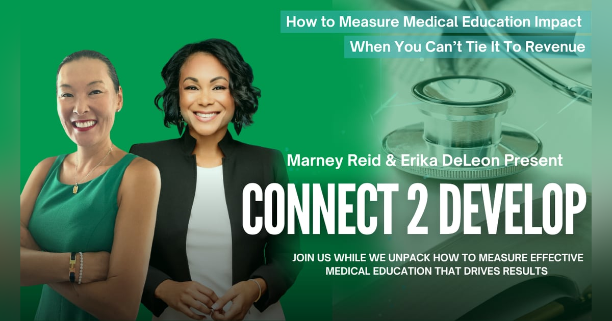 How to Measure Medical Education Impact When You Can't Tie It To Revenue With Marney Reid and Erika DeLeon How to Measure Medical Education Impact When You Can't Tie It To Revenue With Marney Reid and Erika DeLeon