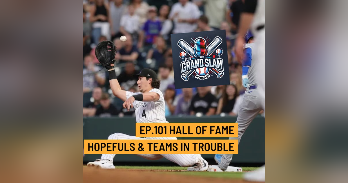 The Grand Slam Podcast Ep.101-Hall of Fame Hopefuls& Teams in Trouble The Grand Slam Podcast Ep.101-Hall of Fame Hopefuls& Teams in Trouble