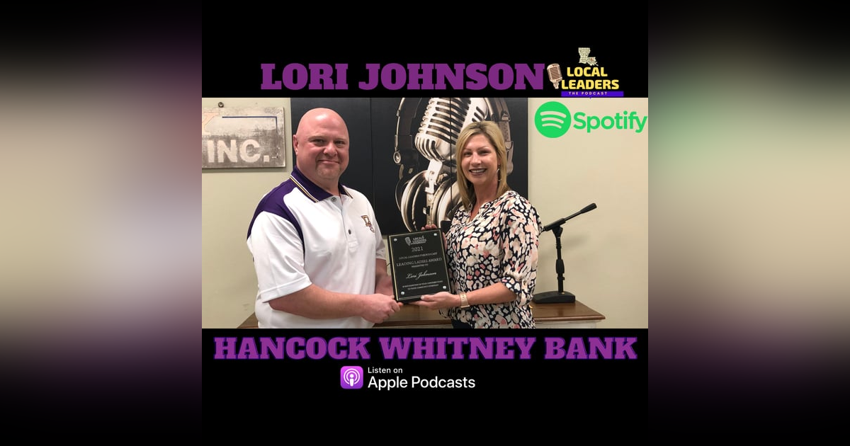 Lori Johnson of Hancock Whitney Bank talks Bank Fraud and Bull Riding! Local Leaders:The Podcast LEADING LADY! Lori Johnson of Hancock Whitney Bank talks Bank Fraud and Bull Riding! Local Leaders:The Podcast LEADING LADY!