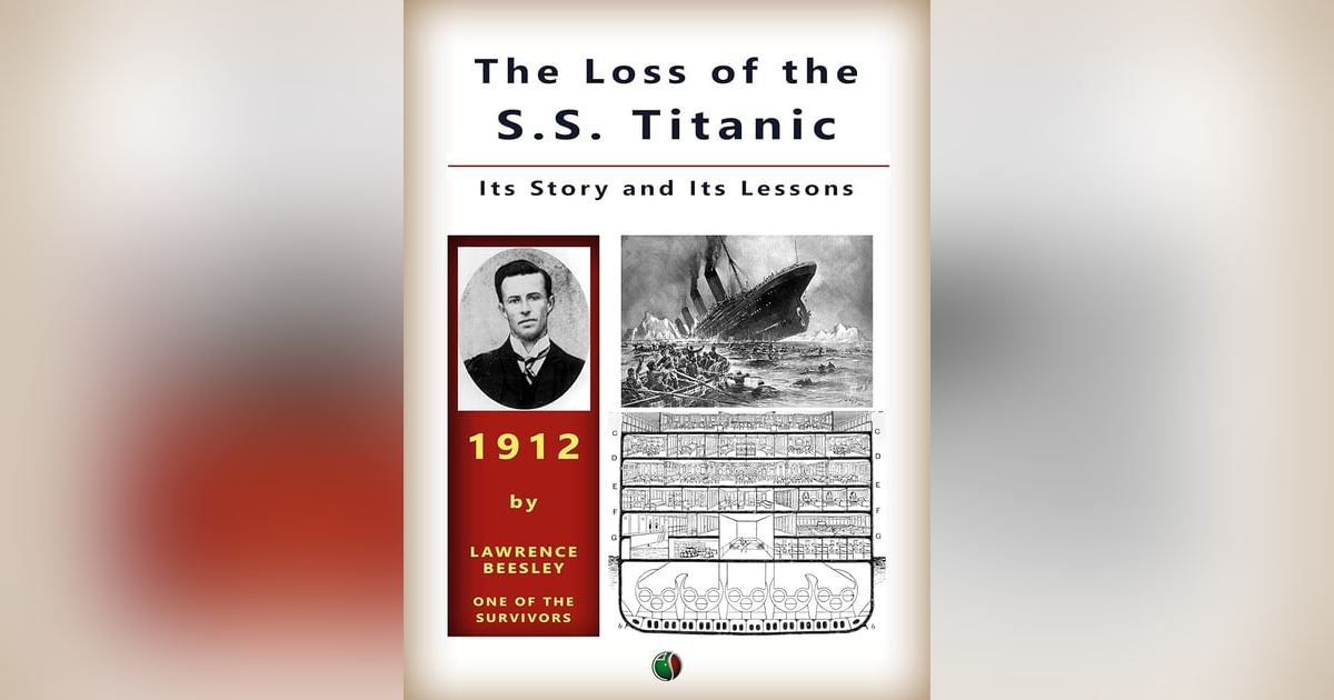 THE LOSS OF THE TITANIC (CH 1-2) by L.BEASLEY, SURVIVOR THE LOSS OF THE TITANIC (CH 1-2) by L.BEASLEY, SURVIVOR