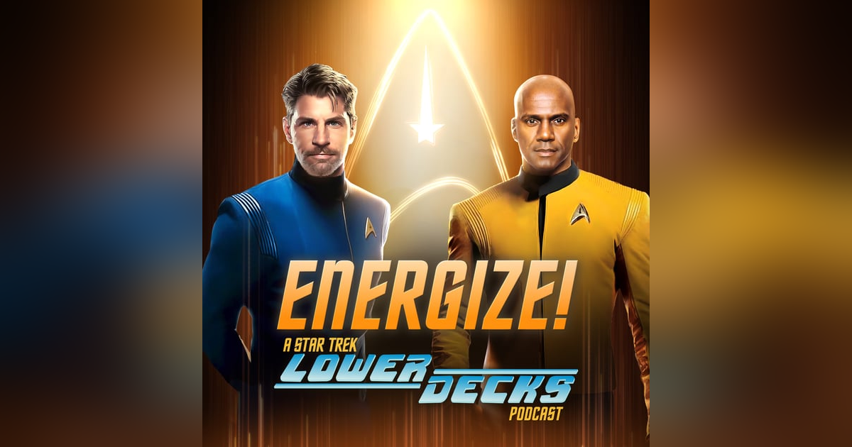 Energize: Lower Decks Season 4 Episode #2 "I Have No Bones, Yet I Must Flee" Energize: Lower Decks Season 4 Episode #2 "I Have No Bones, Yet I Must Flee"